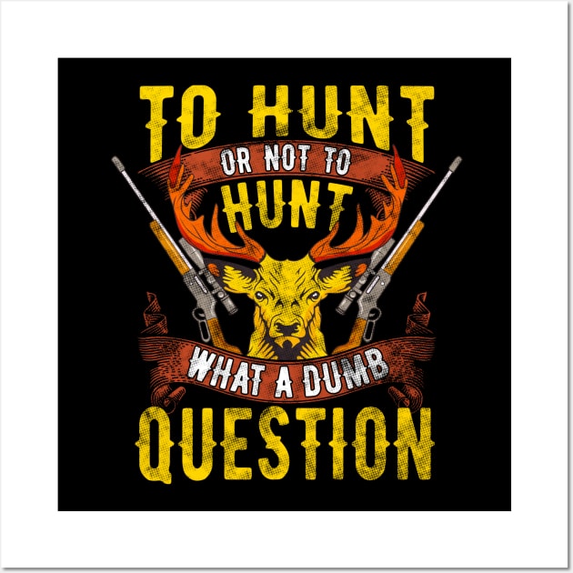 To Hunt Or Not To Hunt Wall Art by savariya